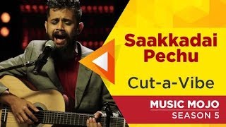 Saakkadai Pechu  CutaVibe  Music Mojo Season 5  KappaTV [upl. by Benkley]