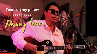 Tears on my pillow Cover by Danny Leao [upl. by Nelson]