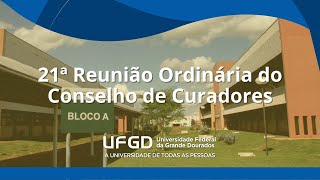 21ª Reunião Ordinária do Conselho de Curadores UFGD [upl. by Euqirne]