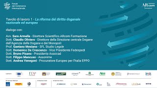 Tavolo di lavoro 1  La riforma del diritto doganale nazionale ed europeo [upl. by Adnolahs]