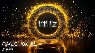 MAGIC PORTAL 1111 HZ ✧ LET THE UNIVERSE HELP YOU  Countless Miracles Health And Peace Will [upl. by Shaine]