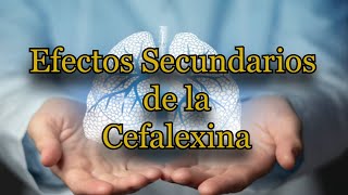 Efectos Secundarios de la Cefalexina [upl. by Guillermo936]