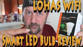 Review LOHAS WIFI Smart LED Bulb Product Review 02072017 [upl. by Hiasi]