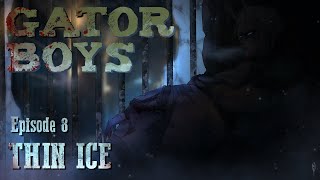 Gator Boys Episode 8 Thin Ice [upl. by Nicolea536]