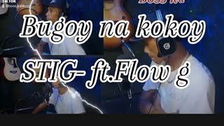 Bugoy na KokoyStig Ft Flow g  bosskalikot881 cover music [upl. by Corliss]