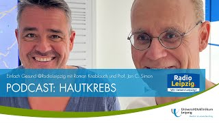 PODCAST HAUTKREBS mit Roman Knoblauch und Prof Jan C Simon [upl. by Ahselyt]