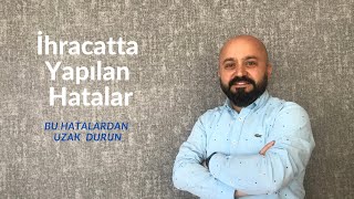 İhracatta Yapılan Hatalar II [upl. by Atinat]