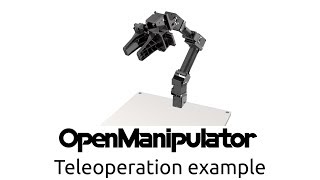 OpenManipulator 07  Teleoperation [upl. by Vinny746]