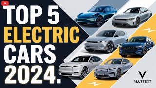 quotTop 5 Best Electric Cars of 2024 ⚡  Ultimate Guide to EVsquot [upl. by Eerahs]