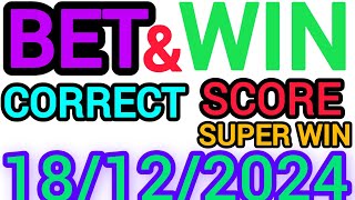 CORRECT SCORE PREDICTIONS 18122024FOOTBALL PREDICTIONS TODAYSOCCER BETTING TIPSSURE TIPS [upl. by Ztnaj911]