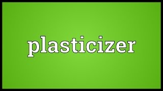 Plasticizer Meaning [upl. by Saiff340]