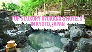 Top 5 Luxury Onsen Ryokans amp Hotels in Kyoto Japan [upl. by Neelrad55]