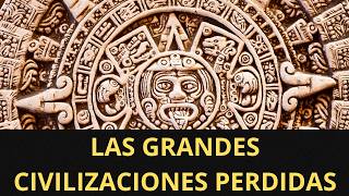 Las Grandes Civilizaciones Perdidas de la Historia [upl. by Favien434]