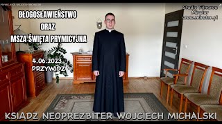 PRYMICJE KS WOJCIECH MICHALSKI 4062023 PRZYWIDZ [upl. by Karoline]