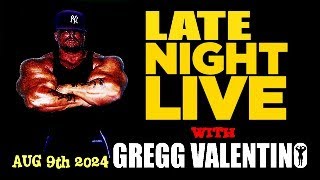 GREGG VALENTINO LATE NIGHT LIVE AUG 9th 2024 [upl. by Auqenes]