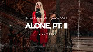 Alan Walker Ava Max  Alone Pt II ACAPELLA [upl. by Aldas]