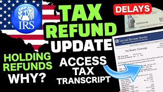 IRS TAX REFUND 2023 UPDATE REFUND Delays Holding Refunds Freezes How To Access Tax Transcript [upl. by Ahsier942]