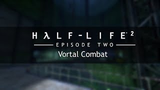 HalfLife 2 Episode Two OST — Vortal Combat Extended [upl. by Nirrol]