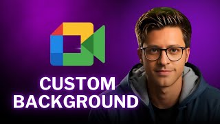 How to Customize Your Google Meet Backgrounds StepByStep [upl. by Suirrad233]