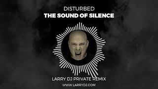 Disturbed  The Sound Of Silence Larry DJ Private Remix [upl. by Neelyahs653]