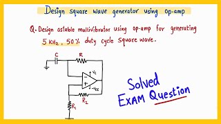 Design astable multivibrator using opamp solved example Duty cycle50 Design square wave generator [upl. by Dale]