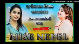 MISE NEPEL  NEW HO MUNDA DJ SONG 202425  DJ SACHIN BABU GUTUHATU [upl. by Vivyanne]