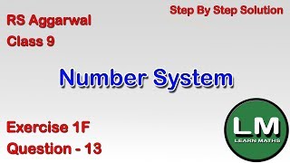 Number Systems  Class 9 Exercise 1F Question 13  RS Aggarwal  Learn Maths [upl. by Etteniotna]