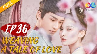 Weaving a Tale of Love EP36  《风起霓裳》（Gulnazar、Timmy Xu） 【ENG SUB】 [upl. by Rai259]