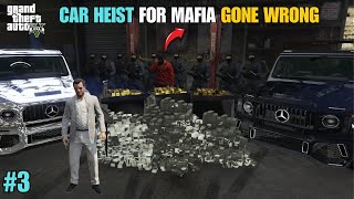 CAR HEIST FOR MAFIA GONE WRONG │ GTA V GAMEPLAY 3 [upl. by Neils933]