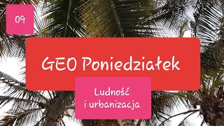 09 Ludność i urbanizacja GEO Poniedziałek [upl. by Dekow154]