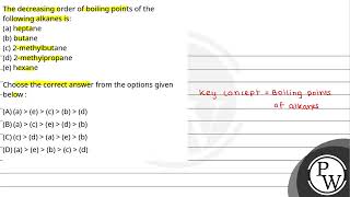 The decreasing order of boiling points of the following alkanes isa heptaneb butanec 2me [upl. by Eelreveb303]