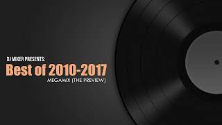 Dj Mixers Best of 20102017 Megamix The Preview [upl. by Tidwell]