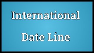 International Date Line Meaning [upl. by Anawyt]