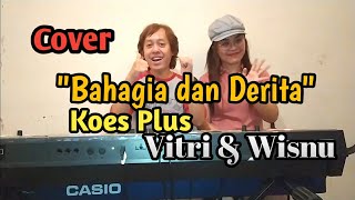 Bahagia Dan Derita Koes Plus Cover by Wisnu amp Vitriatantri [upl. by Eerehs]