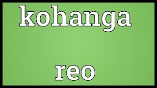 Kohanga reo Meaning [upl. by Noir]