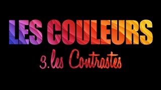 Les Couleurs 3  les Contrastes [upl. by Kcid39]