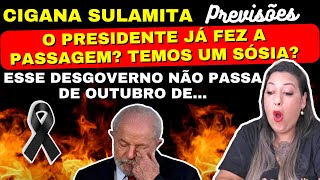 CIGANA SULAMITA PREVISOÌƒES O PRESIDENTE JAÌ FEZ A PASSAGEM O DESGOVERNO NAÌƒO PASSA DE OUTUBRO DE [upl. by Kcirb668]