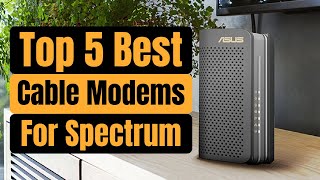 Top 5 Best Cable Modems For Spectrum In 2024  Updated   Best Spectrum Modems 2024 [upl. by Mcquillin]