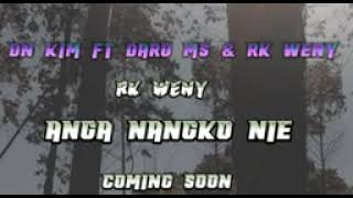 Anga Nangko nie  DaroMs Feat Rk Weny amp Deny Sangma coming 🔜 [upl. by Nuahsad]