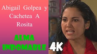 Abigail Golpea y Cachetea A Dorita  Alma Indomable  4K [upl. by Pasia]