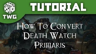 How To Convert Death Watch Primaris Warhammer 40k Tutorial The War Gamer [upl. by Latrina]