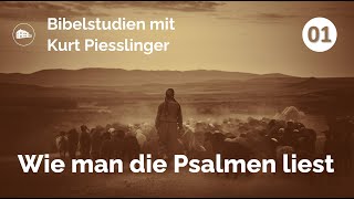 Bibelstudien Lektion 1 Wie man die Psalmen liest  Kurt Piesslinger [upl. by Katie]