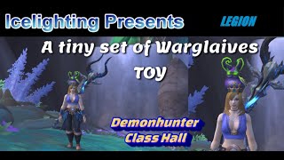 A tiny set of Warglaives TOY  Legion  Can be used by all but collected on Demonhunter  Class Hall [upl. by Corrianne468]