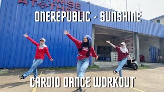 ONEREPUBLIC  SUNSHINE  CARDIO DANCE WORKOUT  CHOREO BY LILIANA PUTRI dancefitness cardiodance [upl. by Ilil]