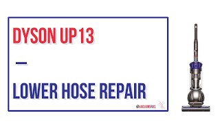 How To Do A Lower Hose Replacement on Dyson UP13 Vacuum Cleaner [upl. by Pippo]