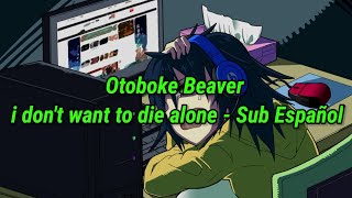 otoboke Beaver I dont want to die alone Sub Español おとぼけビ～バ～ [upl. by Zulaledairam]