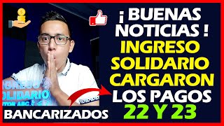 🛑¡Buenas Noticias Ingreso Solidario Ya cargaron los pagos 22 y 23 a Bancarizados DPS  Escuche bien [upl. by Adeuga]