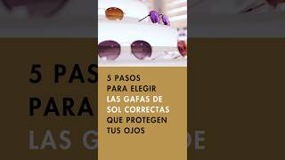 🕶️🌞 5 pasos para elegir las gafas de sol correctas que protegen tus ojos👁️✨ [upl. by Lemmuela333]