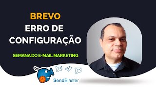 SENDBLASTER  ERRO NA CONFIGURAÇÃO DO DO SENDINBLUE BREVO  ERRO RESOLVIDO [upl. by Ayra]