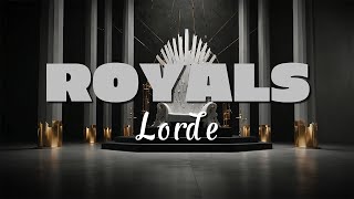 Lorde  Royals Lyrics [upl. by Shepperd]